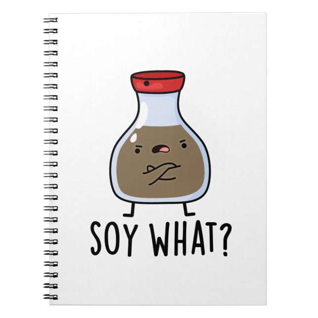 Soy What Funny Soy Sauce Pun  Notebook (Front)