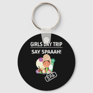 Spa Girls Go Out Trip Vacation For Girlfriends Mat Keychain
