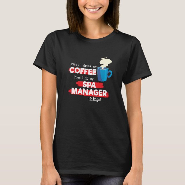 Spa Manager & Coffee  Appreciation Saying T-Shirt (Front)