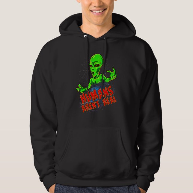 Space Alien Galaxy Planets Humans Arent Real Hoodie (Front)