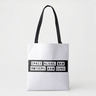Space Aliens, Bad Mothers and Guns! Tote