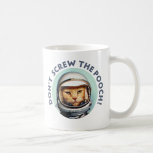 Space Cat "Don't Screw the Pooch" Mug