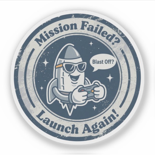 Space & Gaming Persistence "Blast Off?" Rocket  Sticker (Front)