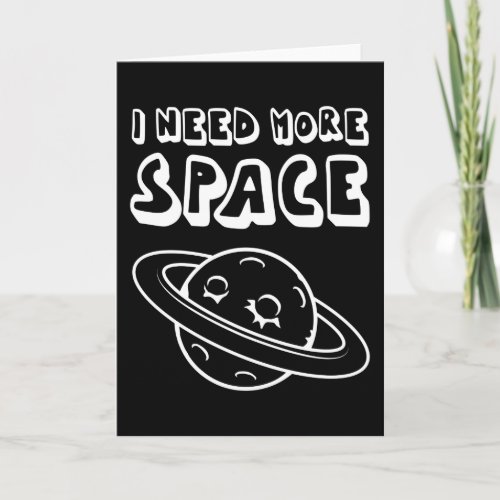 Space Lover Adult Astronomy Hobby I Need More Card