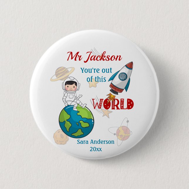 Space Out Of This World Teacher Appreciation  Button (Front)