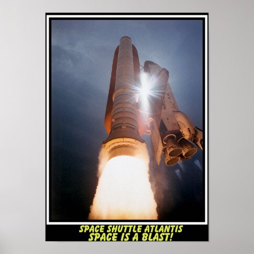 Space Shuttle Atlantis Space Is A Blast Poster