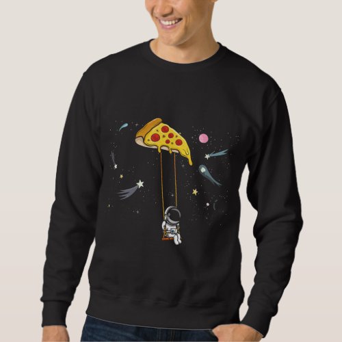 Spaceman Pizza Slice Funny Fast Food Astronomy So Sweatshirt