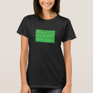 Spaces Over Tabs, Funny Coder Software Full Stack  T-Shirt