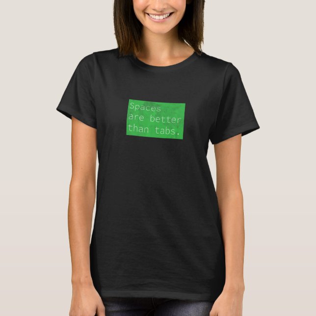 Spaces Over Tabs, Funny Coder Software Full Stack  T-Shirt (Front)