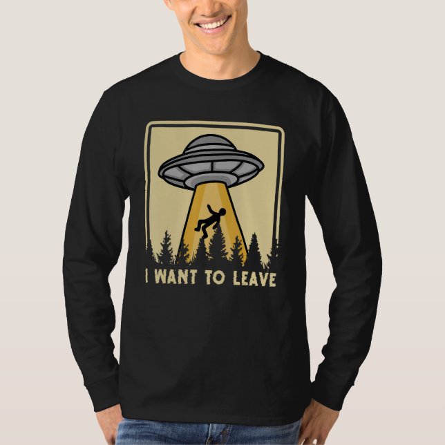 Spaceship Taking Person I Want To Leave T-Shirt (Front)