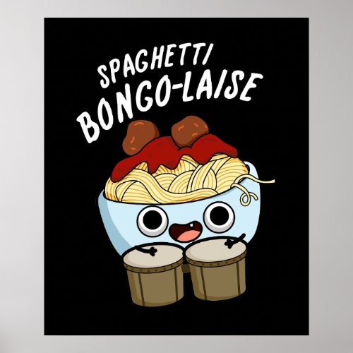 Spaghetti Bongolaise Funny Food Pun  Dark BG Poster