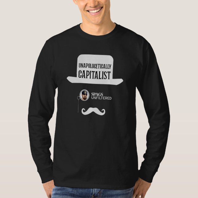 Spags Unfiltered  Unapologetically Capitalist T-Shirt (Front)
