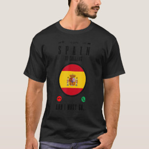 Spain Is Calling I Must Go Spanish Flag Europe Tra T-Shirt