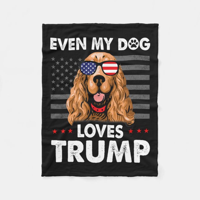 Spaniel Even My Dog Loves Trump Funny  Fleece Blanket (Front)