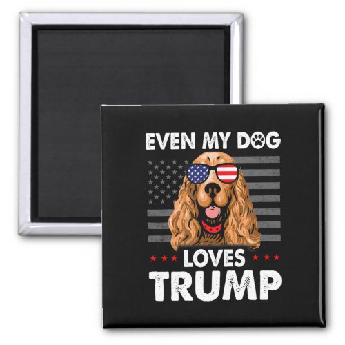 Spaniel Even My Dog Loves Trump Funny  Magnet