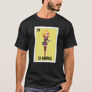 Spanish Blondie Lottery  Mexican Bingo La Gringa T-Shirt