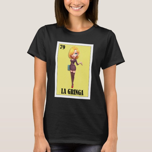 Spanish Blondie Lottery  Mexican Bingo La Gringa T-Shirt (Front)