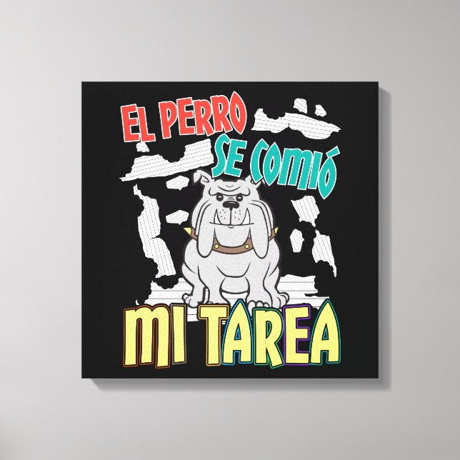 Spanish Dog Ate My Homework - Perro Tarea Canvas Print (Front)