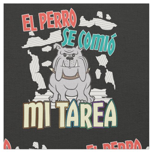 Spanish Dog Ate My Homework _ Perro Tarea Fabric
