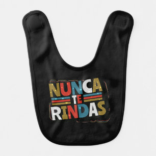 Spanish Don't Give Up Quote - Nunca Te Rindas Baby Bib