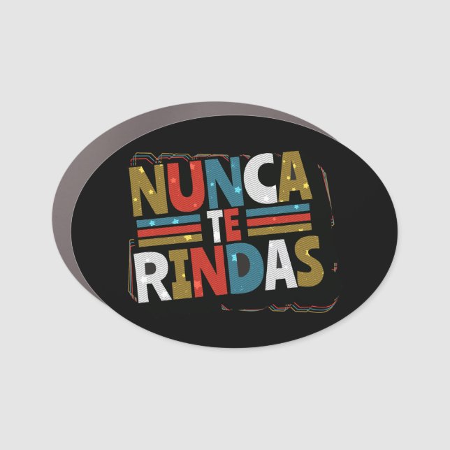 Spanish Don't Give Up Quote - Nunca Te Rindas Car Magnet (Front)
