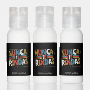 Spanish Don't Give Up Quote - Nunca Te Rindas Hand Lotion