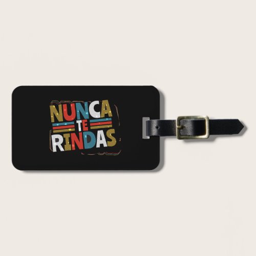 Spanish Don't Give Up Quote - Nunca Te Rindas Luggage Tag