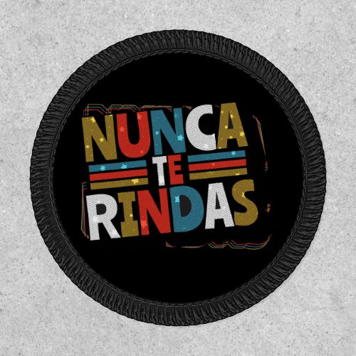 Spanish Dont Give Up Quote _ Nunca Te Rindas Patch