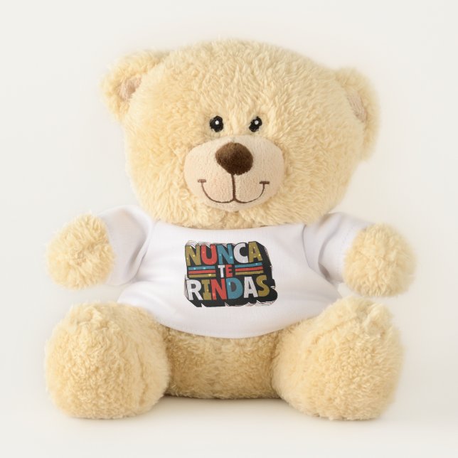 Spanish Don't Give Up Quote - Nunca Te Rindas Teddy Bear (Front)