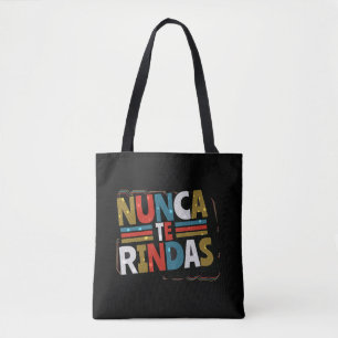 Spanish Don't Give Up Quote - Nunca Te Rindas Tote Bag