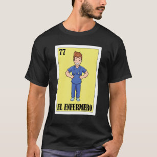 Spanish Enfermero Lottery  Mexican El Male Nurse 1 T-Shirt