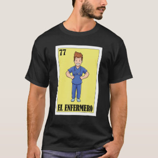 Spanish Enfermero Lottery Mexican El Male Nurse 1 T-Shirt