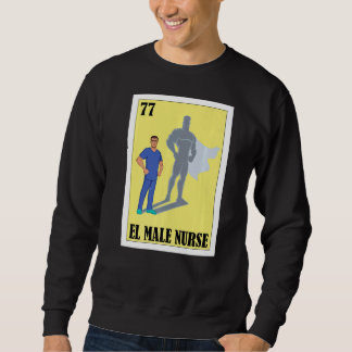 Spanish Enfermero Lottery Mexican El Male Nurse Sweatshirt