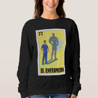 Spanish Enfermero Lottery  Mexican El Male Nurse Sweatshirt