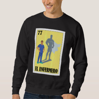Spanish Enfermero Lottery  Mexican El Male Nurse Sweatshirt