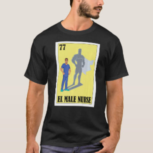 Spanish Enfermero Lottery Mexican El Male Nurse T-Shirt