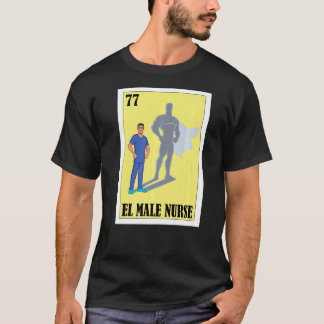 Spanish Enfermero Lottery Mexican El Male Nurse T-Shirt