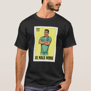 Spanish Enfermero Lottery Mexican El Male Nurse T-Shirt