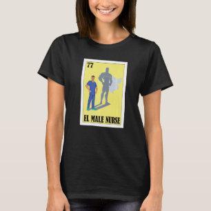 Spanish Enfermero Lottery  Mexican El Male Nurse T-Shirt