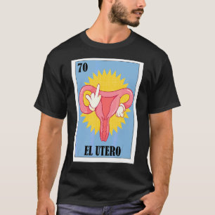 Spanish Feminism Lottery Mexican Bingo El Utero T-Shirt
