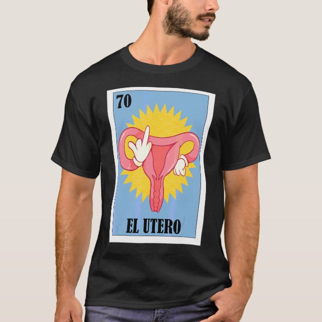 Spanish Feminism Lottery  Mexican Bingo El Utero T-Shirt (Front)