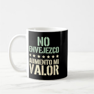 Spanish Funny Birthday Envejezco Aumento Mi Valor Coffee Mug