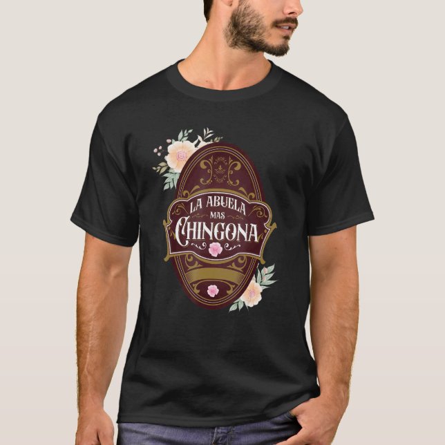 Spanish Grandma Latin Mexican La Abuela Mas Chingo T-Shirt (Front)