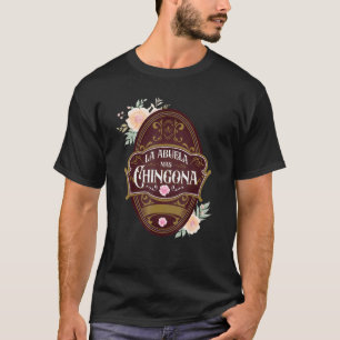 Spanish Grandma Latin Mexican La Abuela Mas Chingo T-Shirt