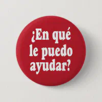 Spanish How May I Help You En qué le puedo ayudar Button | Zazzle