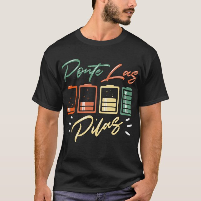 Spanish Humor - Ponte Las Pilas T-Shirt (Front)