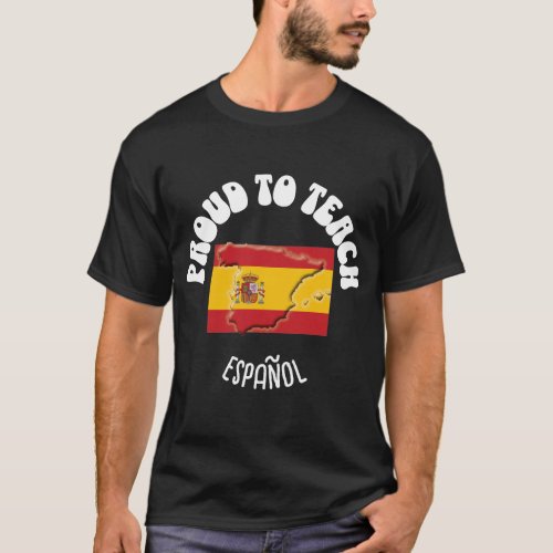 Spanish Language Teacher PROUD TO TEACH ESPAOL  T_Shirt