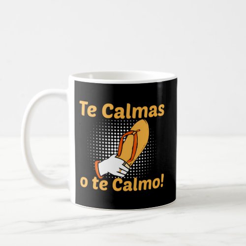 Spanish Mother Mom Expression Te Calmas O Te Calmo Coffee Mug