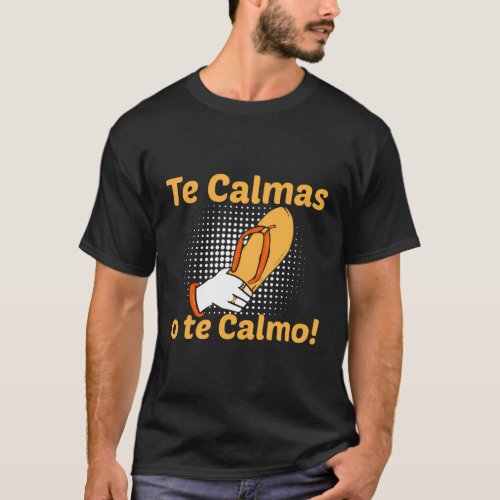Spanish Mother Mom Expression Te Calmas O Te Calmo T_Shirt