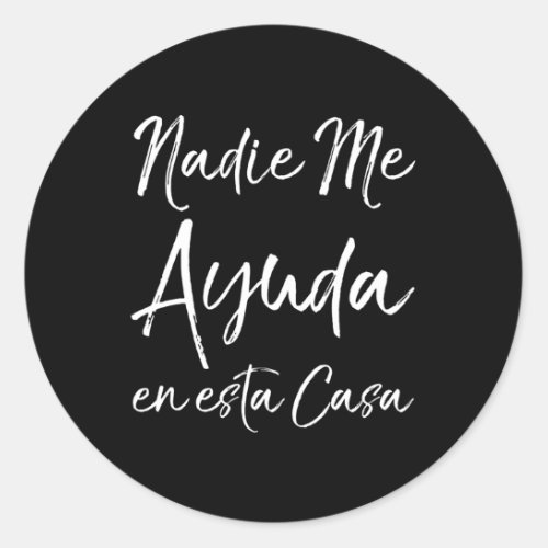 Spanish MotherS Day Quote Nadie Me Ayuda En Esta  Classic Round Sticker